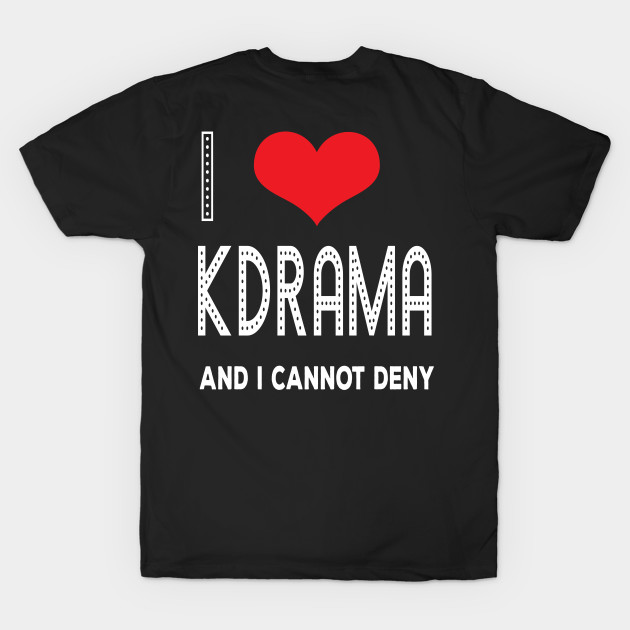 I Love KDrama And I Cannot Deny by familycuteycom